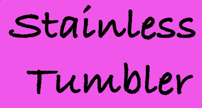 Stainless Tumblers